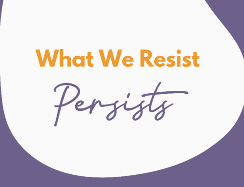 What We Resist as Parents, Persists – and Expands