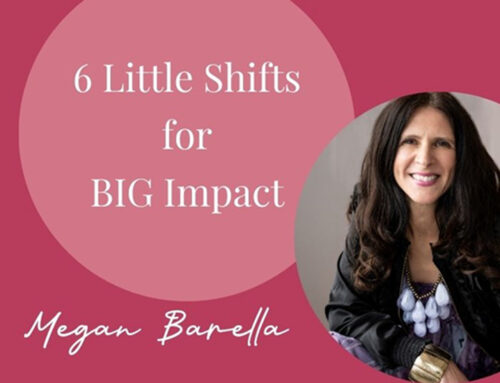 6 Little Shifts for BIG Impact
