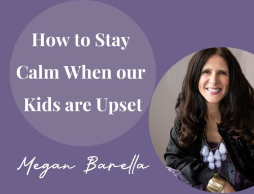 How to Stay Calm When Your Kids are Upset